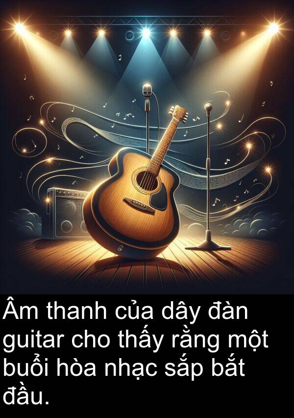 nhạc: Âm thanh của dây đàn guitar cho thấy rằng một buổi hòa nhạc sắp bắt đầu.