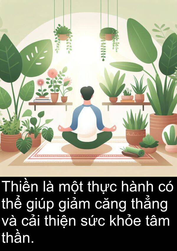 thẳng: Thiền là một thực hành có thể giúp giảm căng thẳng và cải thiện sức khỏe tâm thần.