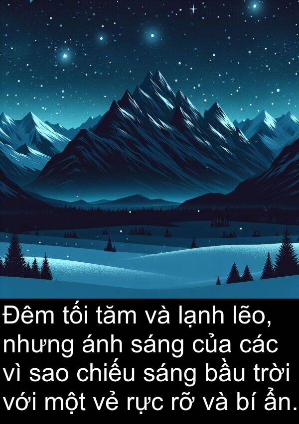 sao: Đêm tối tăm và lạnh lẽo, nhưng ánh sáng của các vì sao chiếu sáng bầu trời với một vẻ rực rỡ và bí ẩn.