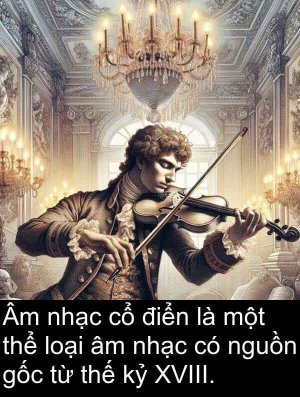 nhạc: Âm nhạc cổ điển là một thể loại âm nhạc có nguồn gốc từ thế kỷ XVIII.