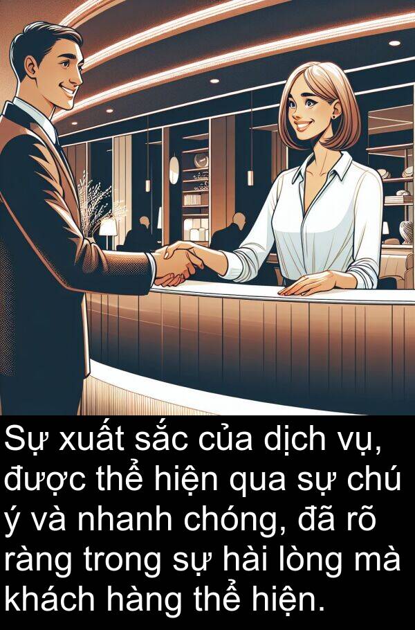 chóng: Sự xuất sắc của dịch vụ, được thể hiện qua sự chú ý và nhanh chóng, đã rõ ràng trong sự hài lòng mà khách hàng thể hiện.
