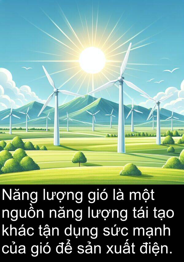 lượng: Năng lượng gió là một nguồn năng lượng tái tạo khác tận dụng sức mạnh của gió để sản xuất điện.