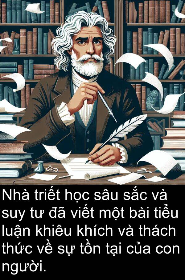 thách: Nhà triết học sâu sắc và suy tư đã viết một bài tiểu luận khiêu khích và thách thức về sự tồn tại của con người.