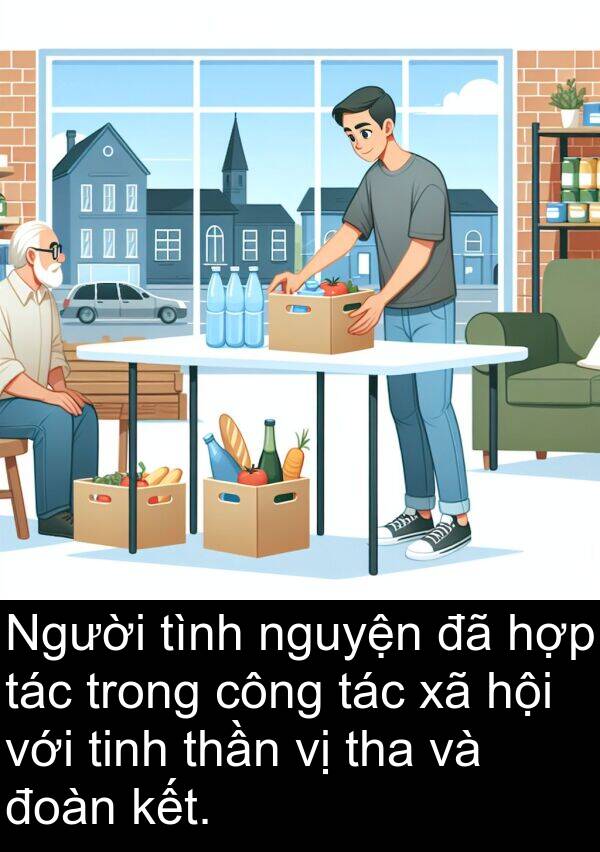 thần: Người tình nguyện đã hợp tác trong công tác xã hội với tinh thần vị tha và đoàn kết.