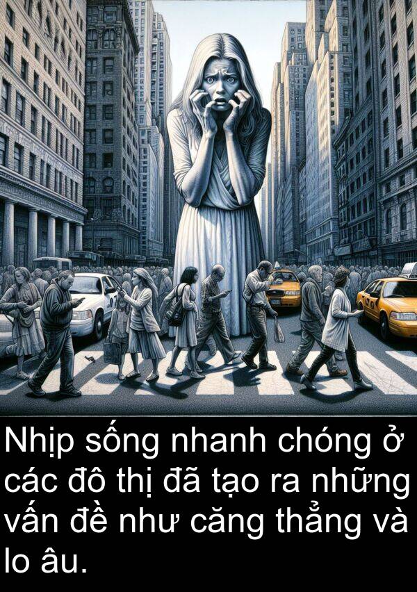 thẳng: Nhịp sống nhanh chóng ở các đô thị đã tạo ra những vấn đề như căng thẳng và lo âu.