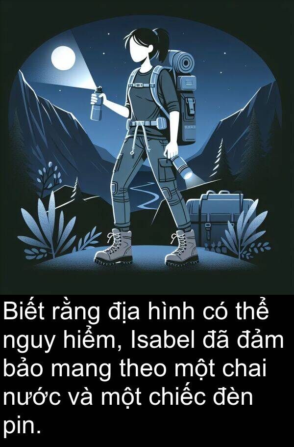 nguy: Biết rằng địa hình có thể nguy hiểm, Isabel đã đảm bảo mang theo một chai nước và một chiếc đèn pin.