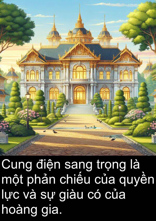 lực: Cung điện sang trọng là một phản chiếu của quyền lực và sự giàu có của hoàng gia.