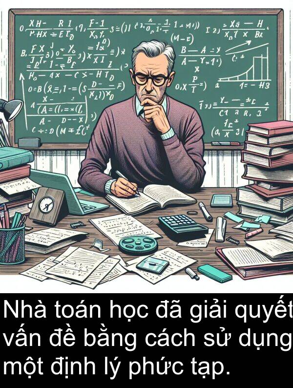 phức: Nhà toán học đã giải quyết vấn đề bằng cách sử dụng một định lý phức tạp.