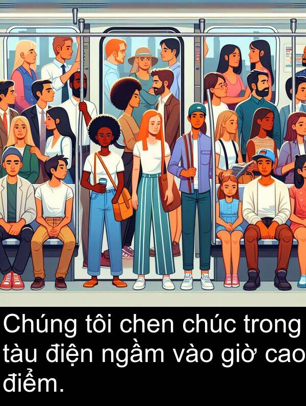 chúc: Chúng tôi chen chúc trong tàu điện ngầm vào giờ cao điểm.