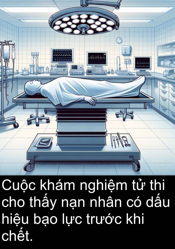 lực: Cuộc khám nghiệm tử thi cho thấy nạn nhân có dấu hiệu bạo lực trước khi chết.