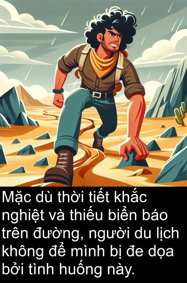 nghiệt: Mặc dù thời tiết khắc nghiệt và thiếu biển báo trên đường, người du lịch không để mình bị đe dọa bởi tình huống này.