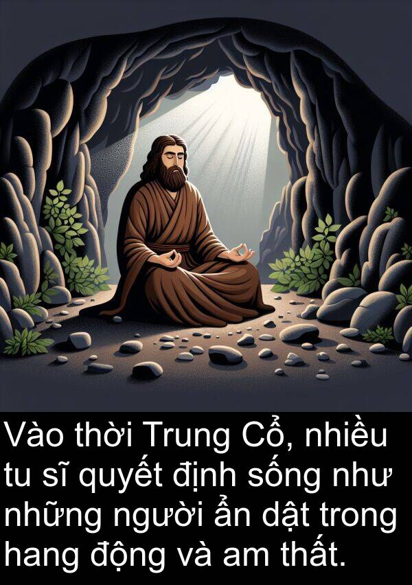 thất: Vào thời Trung Cổ, nhiều tu sĩ quyết định sống như những người ẩn dật trong hang động và am thất.