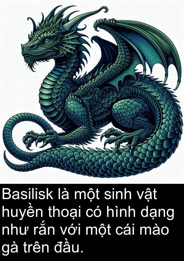 thoại: Basilisk là một sinh vật huyền thoại có hình dạng như rắn với một cái mào gà trên đầu.